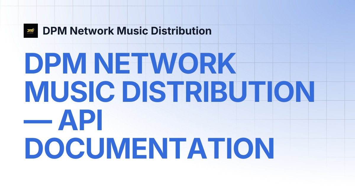 DPM NETWORK MUSIC DISTRIBUTION — API DOCUMENTATION | DPM Network Music ...